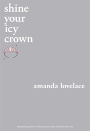 Shine Your Icy Crown (Amanda Lovelace)