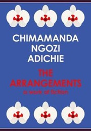 The Arrangements (Chimamanda Ngozi Adichie)