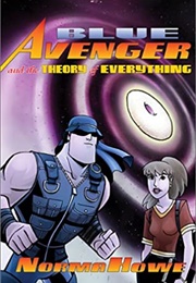 Blue Avenger and the Theory of Everything (Norma Howe)