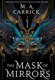 Rook and Rose Book 1: The Mask of Mirrors (M. A. Carrick)