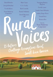Rural Voices: 15 Authors Challenge Assumptions About Small-Town America (Nora Shalaway Carpenter)
