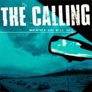 Wherever You Will Go - The Calling