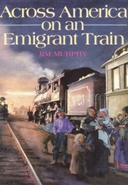 Across America on an Emigrant Train (Jim Murphy)