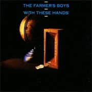 The Farmers Boys-With These Hands
