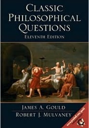 Classic Philosophical Questions (James A. Gould &amp; Robert J. Mulvaney)
