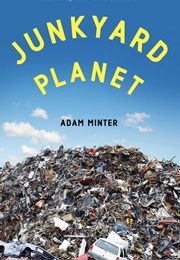 Junkyard Planet (Adam Minter)
