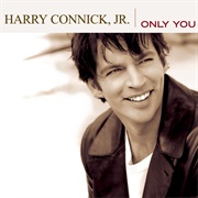 Harry Connick Jr., - Only You