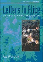 Letters to Alice; on First Reading Jane Austen (Fay Weldon)