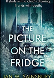 The Picture on the Fridge (Ian W Sainsbury)