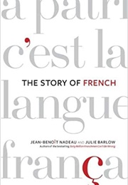 The Story of French (Jean-Benoît Nadeau)