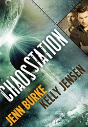 Chaos Station (Jenn Burke, Kelly Jensen)