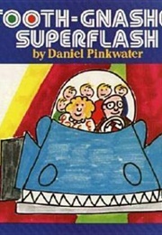Tooth-Gnasher Superflash (Daniel Pinkwater)