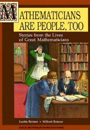 Mathematicians Are People, Too: Stories From the Lives of Great Mathematicians, Volume 1 (Reimer, Luetta)
