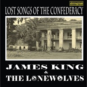 James King &amp; the Lonewolves-Last Songs of the Confederacy