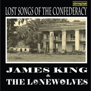 James King & the Lonewolves-Last Songs of the Confederacy