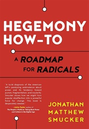 Hegemony How-To: A Roadmap for Radicals (Dawn Paley)