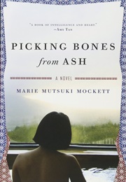 Picking Bones From Ash (Marie Mutsuki Mockett)