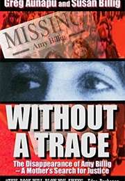 Without a Trace: The Disappearance of Amy Billig - A Mother's Search for Justice (Greg Aunapu, Susan Billig)