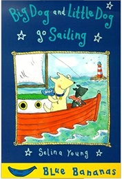 Big Dog and Little Dog Go Sailing (Selina Young)