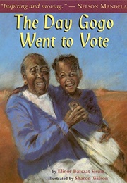 The Day Gogo Went to Vote (Elinor Batezat Sisulu)