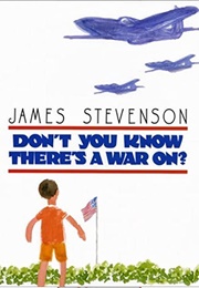 Don&#39;t You Know There&#39;s a War On? (James Stevenson)