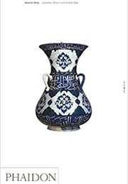 Islamic Arts (Jonathan Bloom and Sheila Blair)