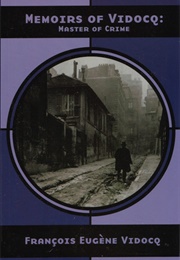 Memoirs of Vidocq: Master of Crime (Eugène François Vidocq)