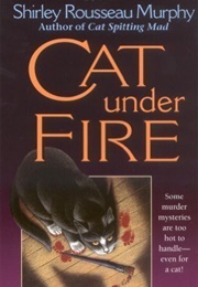Cat Under Fire (Shirley Rousseau Murphy)