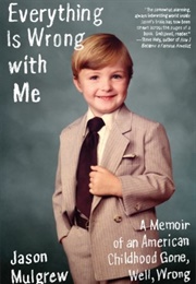 Everything Is Wrong With Me (Jason Mulgrew)
