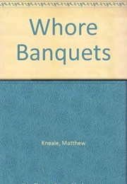Whore Banquets (Matthew Kneale)