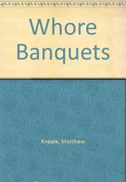Whore Banquets (Matthew Kneale)