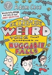 The Extremely Weird Things That Happened in Huggable Falls (Adam Cece)