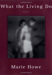 What the Living Do: Poems (Marie Howe)
