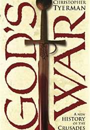 God's War: A New History of the Crusades (Christopher Tyneman)