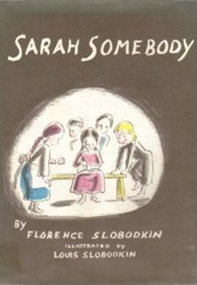 Sarah Somebody (Florence Slobodkin)