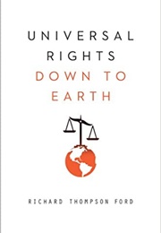 Universal Rights Down to Earth (Richard Thompson Ford)