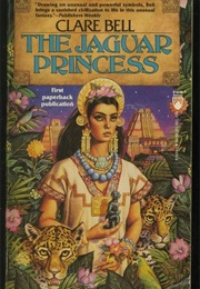 The Jaguar Princess (Clare Bell)