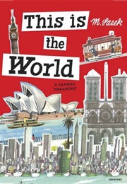 This Is Your World: A Globaltreasury (Miroslave Sasek)