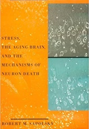 Stress, the Aging Brain (Robert Sapolsky)