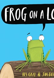 Frog on a Log? (Kes Gray)