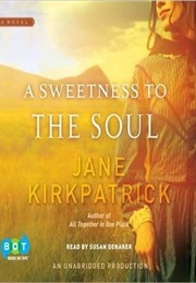 A Sweetness to the Soul (Jane Kirkpatrick)