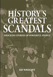 History&#39;s Greatest Scandals (Ed Wright)
