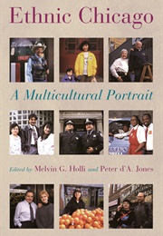 Ethnic Chicago: A Multicultural Portrait (Melvin Holli)