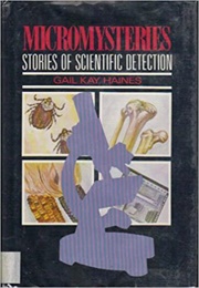 Micromysteries: Stories of Scientific Detection (Gail Kay Haines)