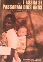 ... E Assim Se Passaram Dois Anos  No Doce Interior Da África (Mariana Klueger)