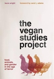 The Vegan Studies Project: Food, Animals, and Gender in the Age of Terror (Laura Wright)