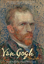 Van Gogh: The Life (Steven Naifeh & Gregory White Smith)