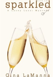 Sparkled (Lacey Luzzi Mafia Mysteries, #2) (Gina Lamanna)