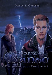 Des Proies Pour L'ombre, Tome 1 : Il Pleuvra Sur La Lande (Dana B. Chalys)