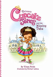 Princess Cupcake Jones & the Missing Tutu (Ylleya Fields, Michael Laduca)